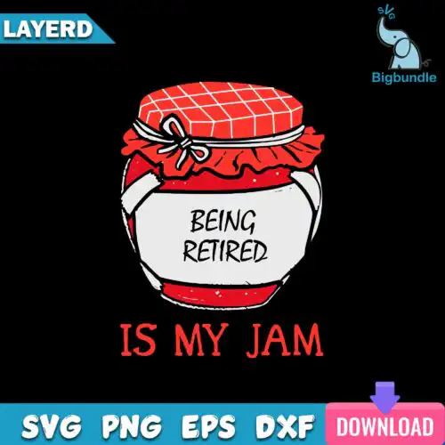 Being Retired Is My Jam Svg, Being Retired Quotes Svg