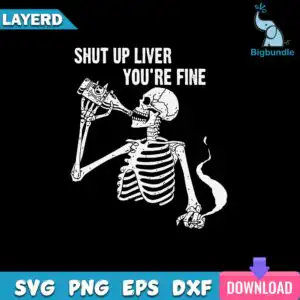 funnyquotes_1685.jpg Skeleton drinking with bottle, cigarette and Shut Up Liver You're Fine text in pink and blue