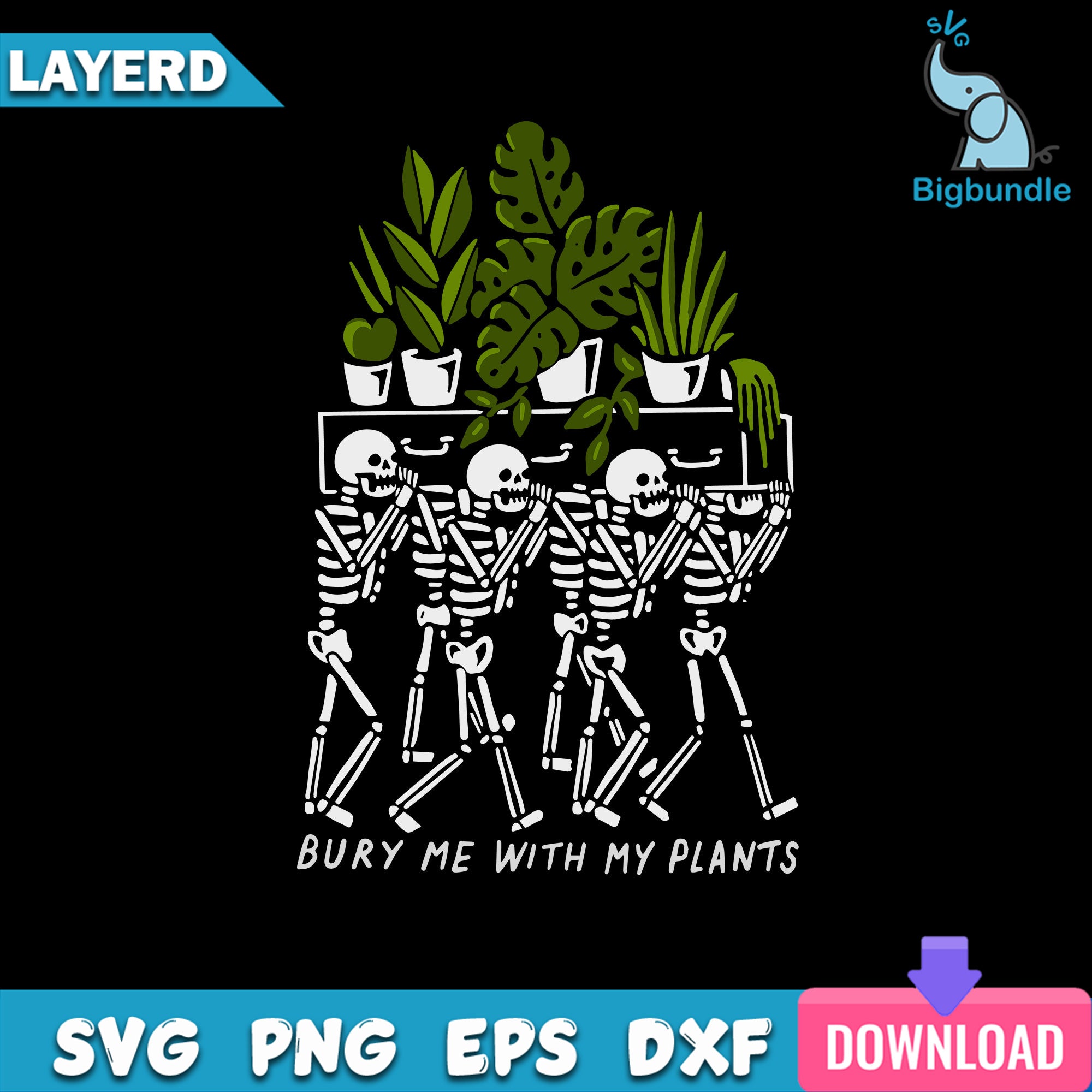 Bury Me With My Plants Svg, Skeletons Svg