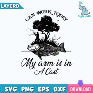 Black silhouette fishing pun graphic with fisherman on giant fish and text CAN WORK TODAY My arm is in A Cast