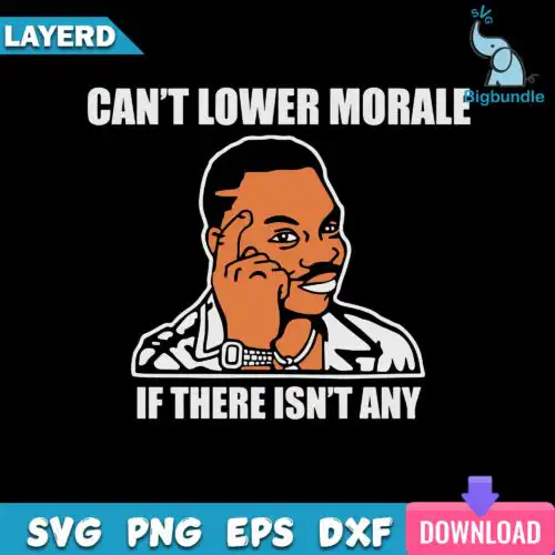 Can't Lower Morale If There Isn't Any Svg, Png, Dxf, Eps