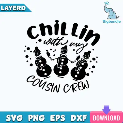 Chillin With My Cousin Crew Svg, Snowman Svg, Christmas Svg