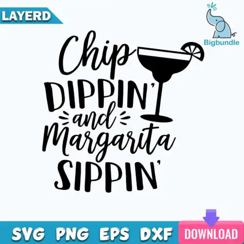 Chip dippin' and Margarita Sippin Svg, Funny Svg