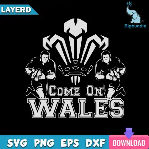 Come On Wales Funny Nations Rugby Svg, Come On Wales Svg