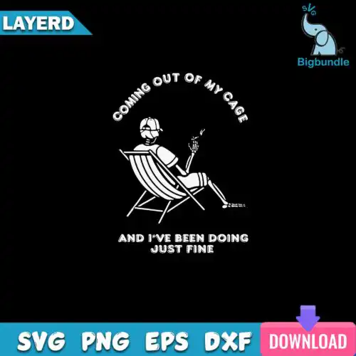 Coming Out Of My Cage And I've Been Doing Just Fine Svg, Digital File