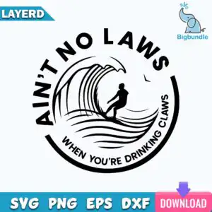 Circular black badge with surfer on wave and AIN'T NO LAWS WHEN YOU'RE DRINKING CLAWS text