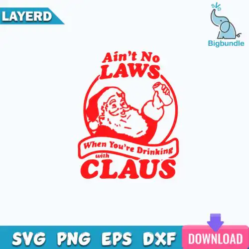 Funnyquotes_34.jpg Ain't No Laws When You Drink With Claus Svg, Christmas Svg, Santa Svg