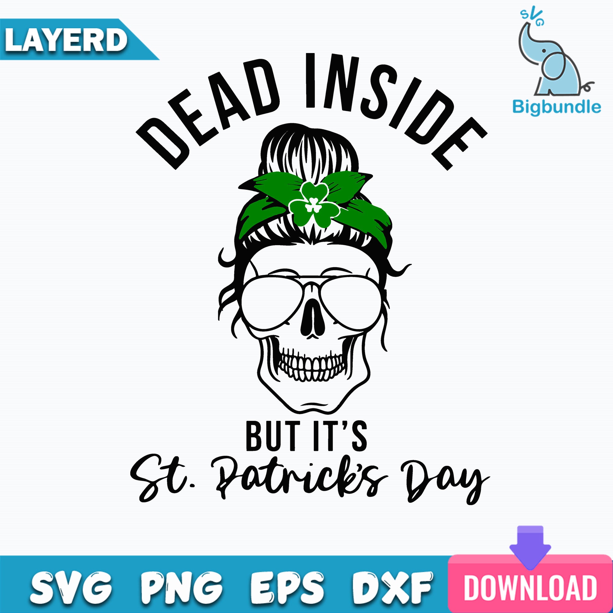 Dead Inside But its St. Patricks Day Svg, Messy Bun Svg, Mom Life Svg