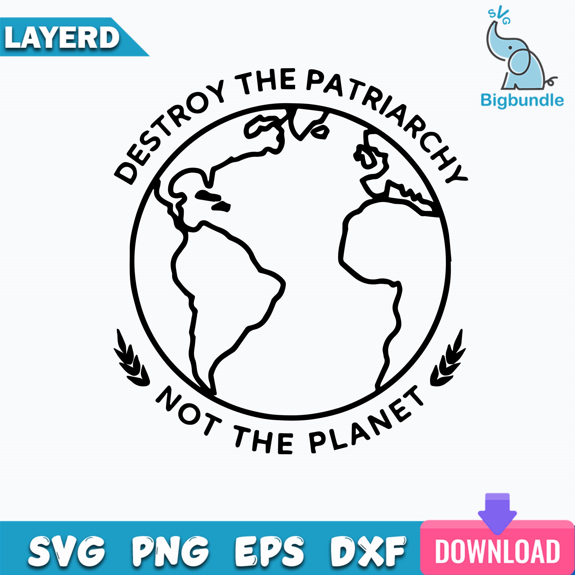 Destroy The Patriarchy Not The Planet Svg, Quotes Svg