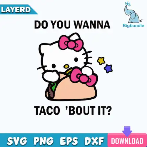 Do You Wanna Toco 'Bout It Svg, Hello Kitty Tacos Svg