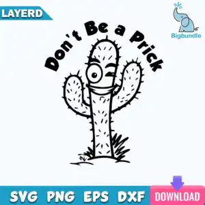 Black and white winking cartoon saguaro cactus with Don't Be a Prick arched text