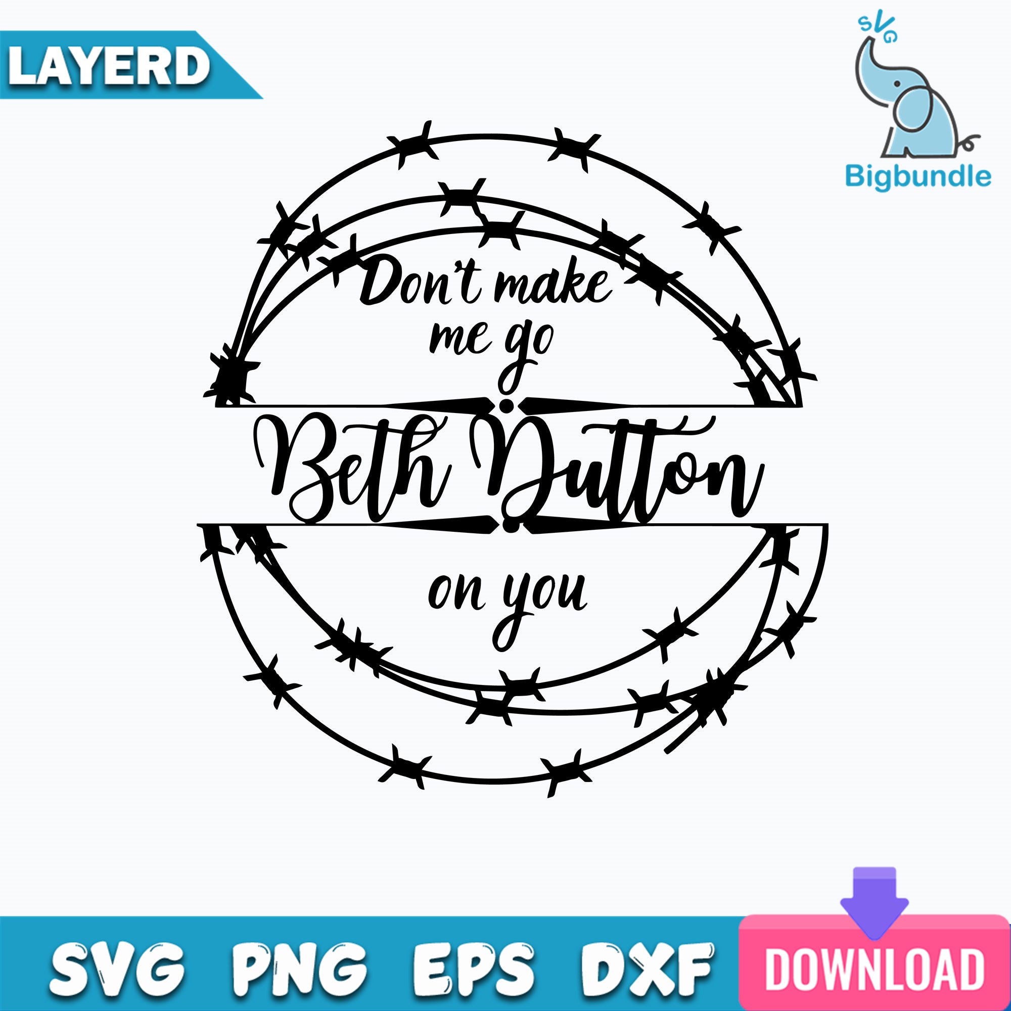 Don't Make Me Go Beth Dutton On You Svg, Quotes Svg