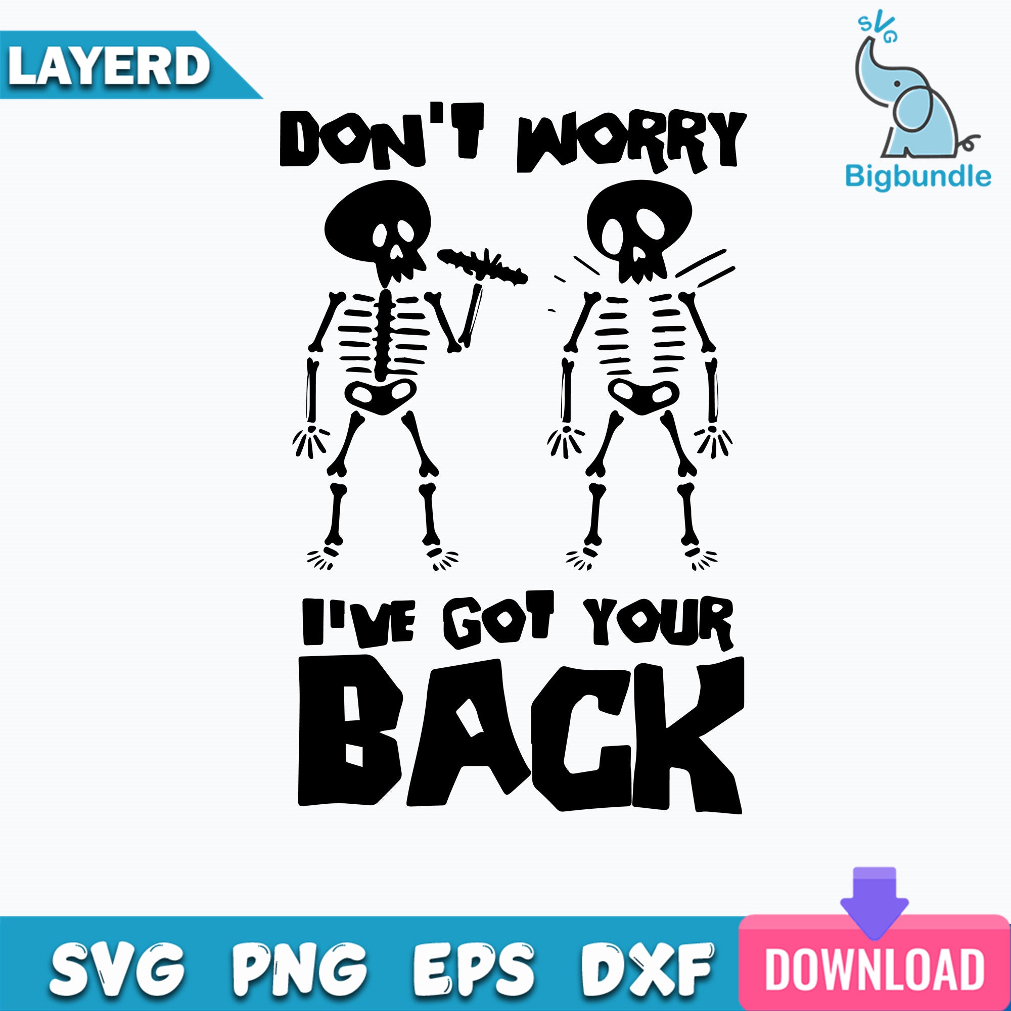 Don't Worry I've Got Your Back Svg, Skeleton Svg