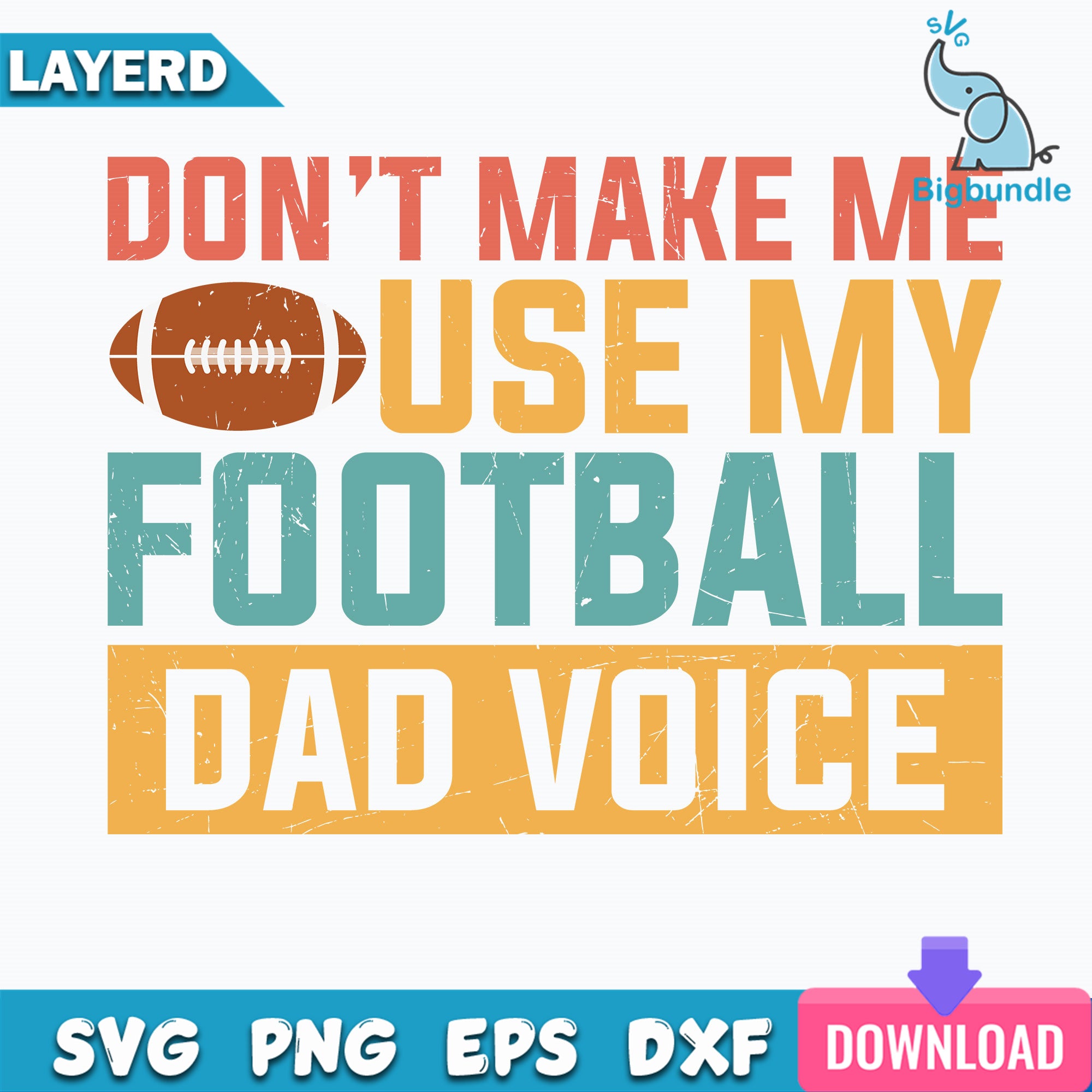 Dont Make Me Use My Football Dad Voice Svg, Football Quotes Svg