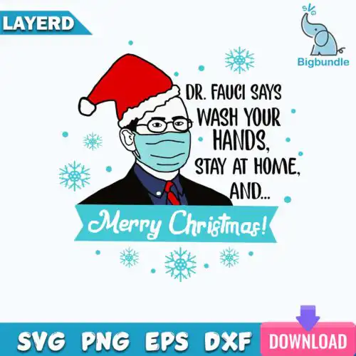 Dr Fauci Say Wash Your Hands Stay At Home Svg, Merry Christmas Svg