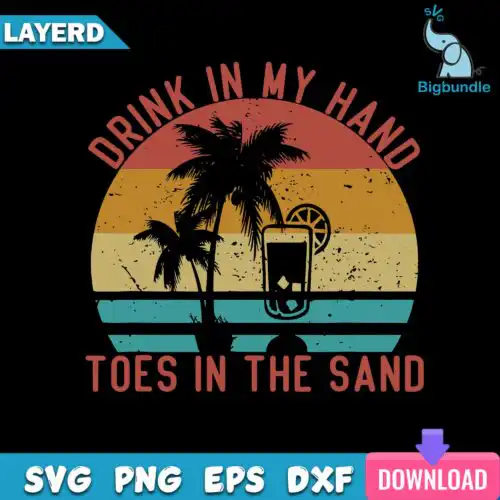 Drink In My Hand Toes In The Sand Svg, Funny Vacation Svg