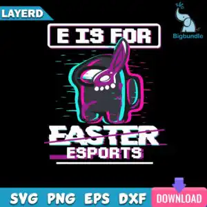 funnyquotes_452.jpg Glitch bean bunny with one long rabbit ear and E IS FOR EASTER ESPORTS text in distressed white letters with cyan and