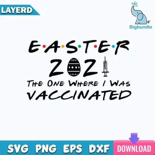 Funnyquotes_455.jpg Easter 2021 The One Where They Was Vaccinated Svg, Easter 2021 Vaccinated Svg