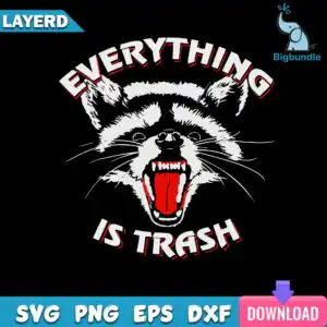 Angry snarling raccoon head with EVERYTHING IS TRASH text in black and red graphic