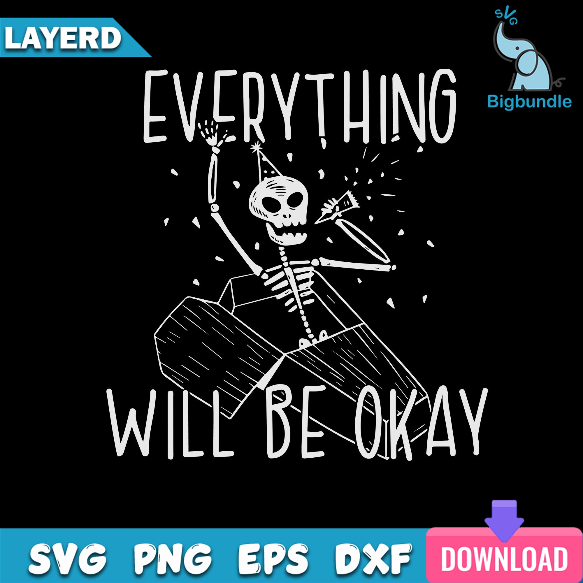 Everything Will Be Okay Svg, Skeleton Svg