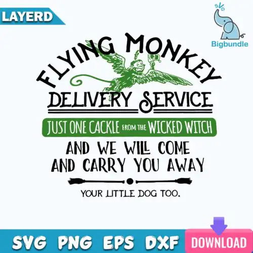Flying Monkey Delivery Service Just One Cackle From The Wicked Witch And We Will Come And Carry You Away Your Little Dog Too Svg