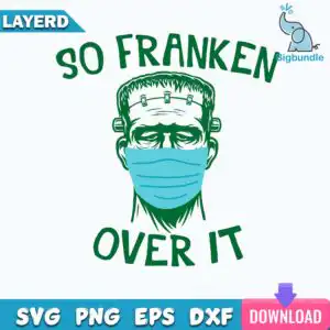 funnyquotes_546.jpg Frankenstein monster head wearing light blue surgical mask with So Franken Over It text