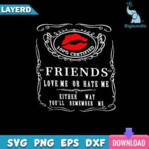 funnyquotes_556.jpg Vintage whiskey label design with FRIENDS LOVE ME OR HATE ME quote and red lips kiss emblem on black background