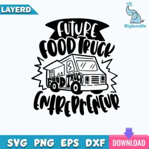 funnyquotes_576.jpg Black and white cartoon food truck with Future Food Truck Entrepreneur quote on ribbon banner