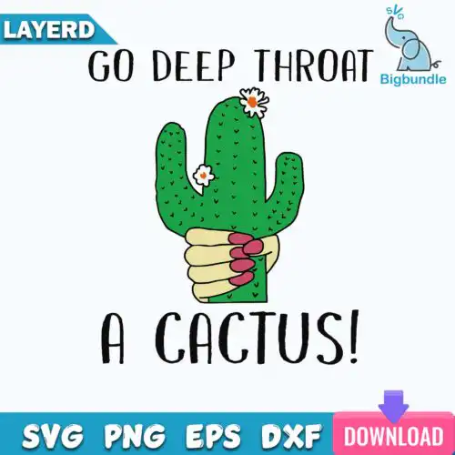 Go Deep Throat A Cactus SVG, Funny Girl Hand Cactus SVG