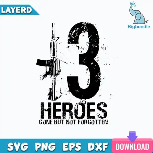 13 Heros Gone But Not Forgotten Svg, 13 Heros Svg, Heros Gone But Not Forgotten Svg