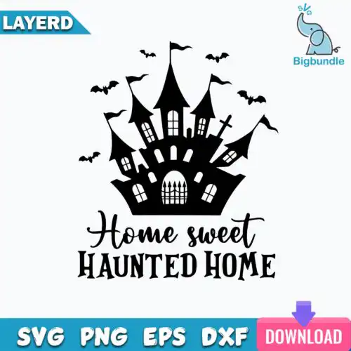 Home Sweet Haunted Home Svg, Haunted house svg