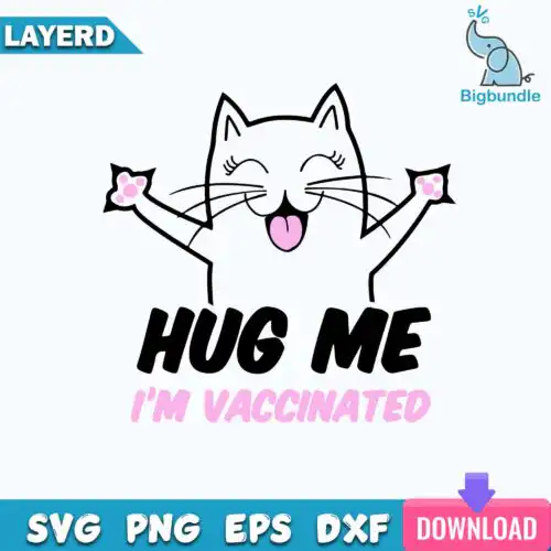 Hug Me I'm Vaccinated Svg, Funny Svg, Funny Quotes Svg