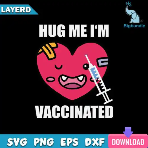 Hug Me I'm Vaccinated Svg, Funny Svg, Funny Quotes Svg