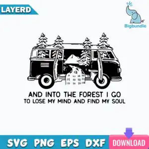 funnyquotes_74.jpg Vintage camper silhouette with forest, mountain and road and quote AND INTO THE FOREST I GO TO LOSE MY MIND AND FIND MY SOUL