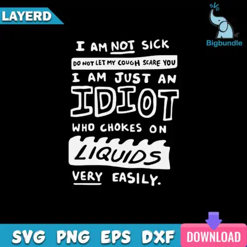 I Am Not Sick Do Not Let My Cough Scare You Svg, Funny Svg