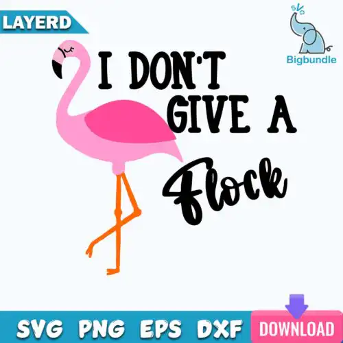 I Dont Give a Flock Svg, Flamingoes Svg, Animal Svg