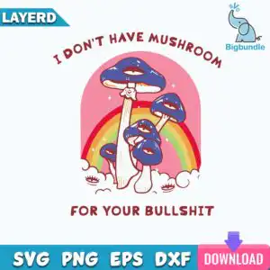 I Don't Have Mushroom retro design with wide-eyed mushrooms under rainbow and bold text