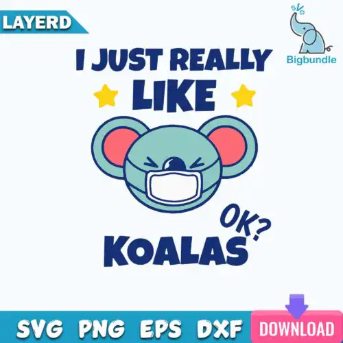 I Just Really Like Koalas Koala Wearing A Face Mask Svg, Bear Svg