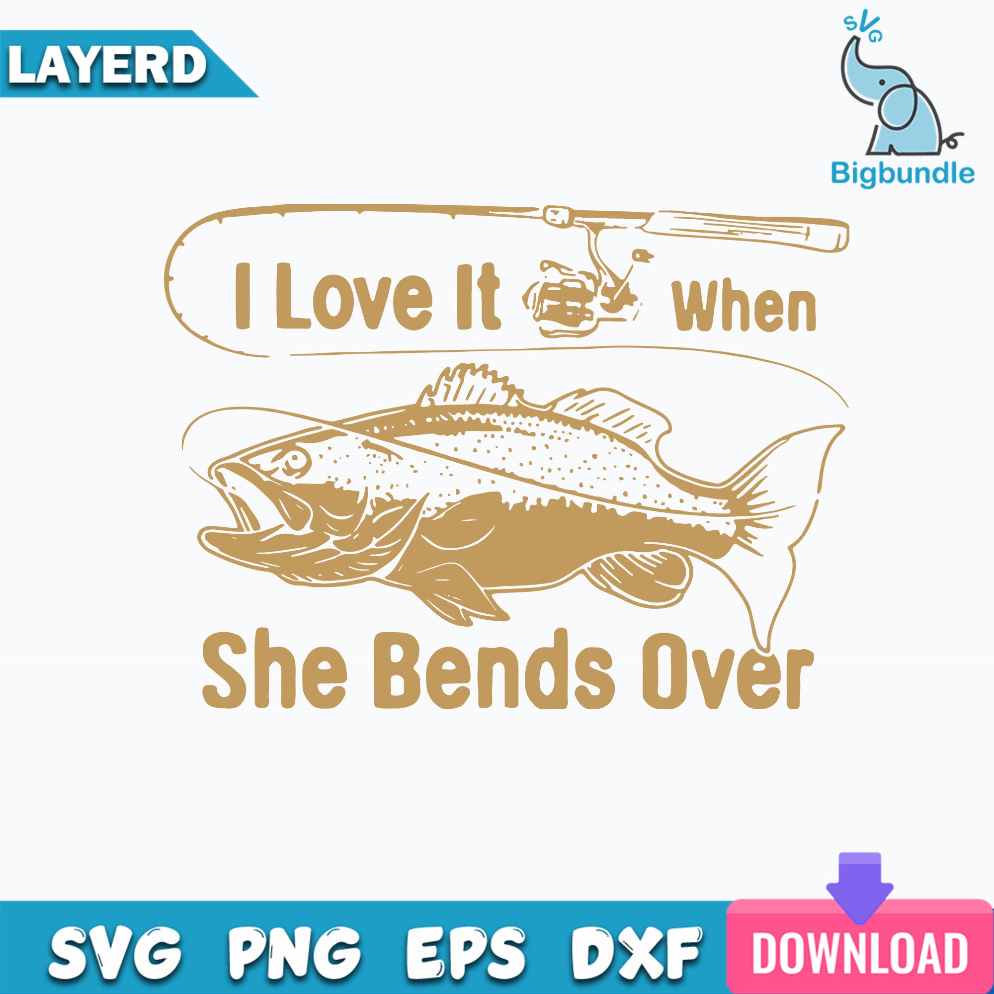 I Love It Fishing When She Bends Over Svg, Fishing Svg