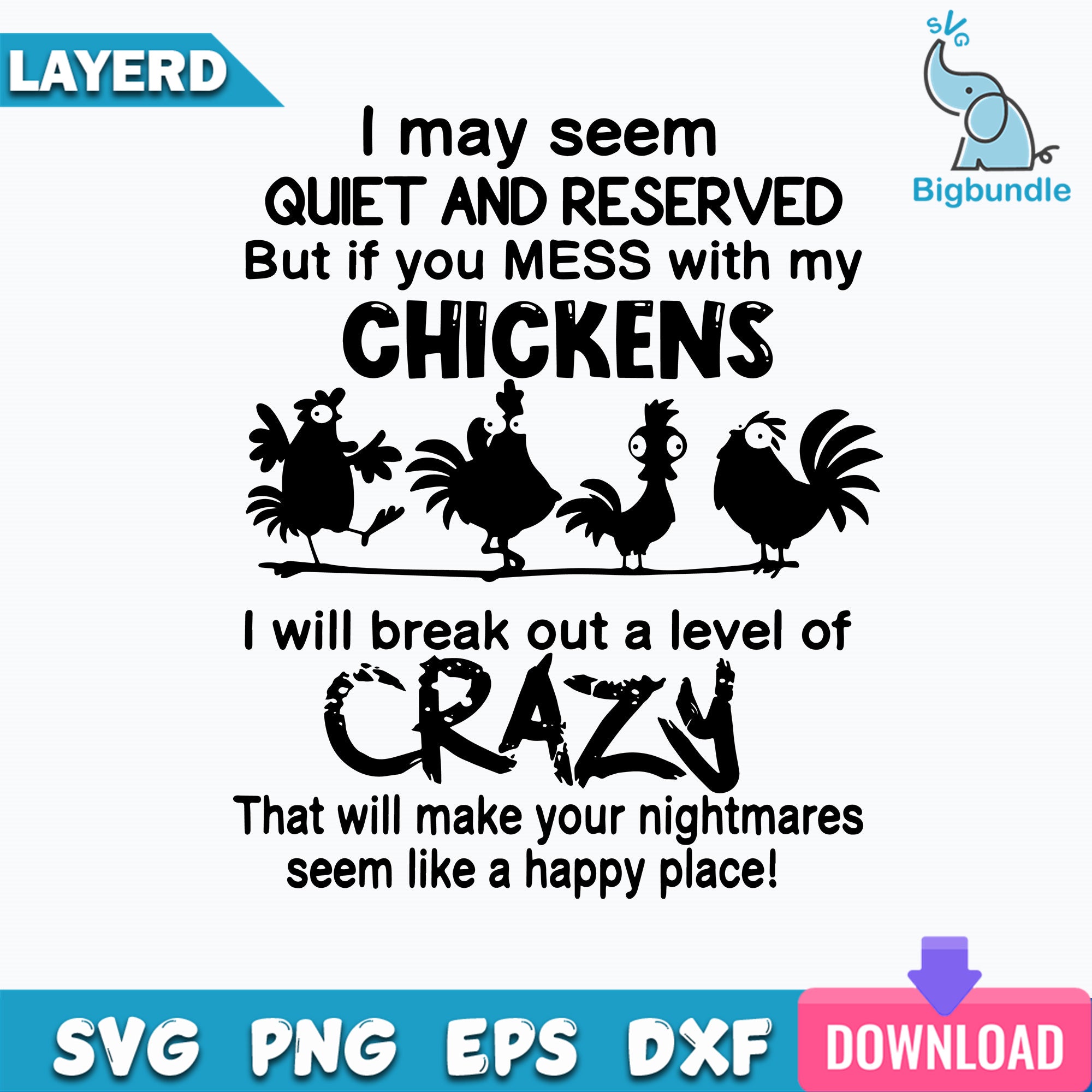 I May Seem Quiet And Reserved But If You Messed With My Chickens Svg, Funny Svg