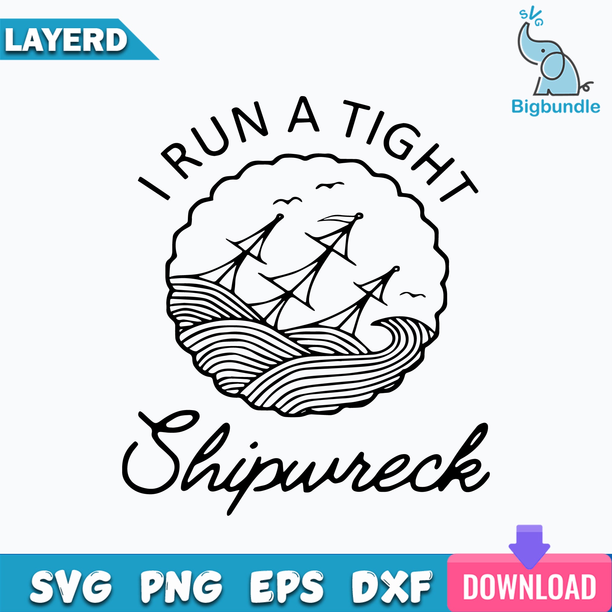 I run a tight shipwreck svg, Shipwreck png, Funny Svg