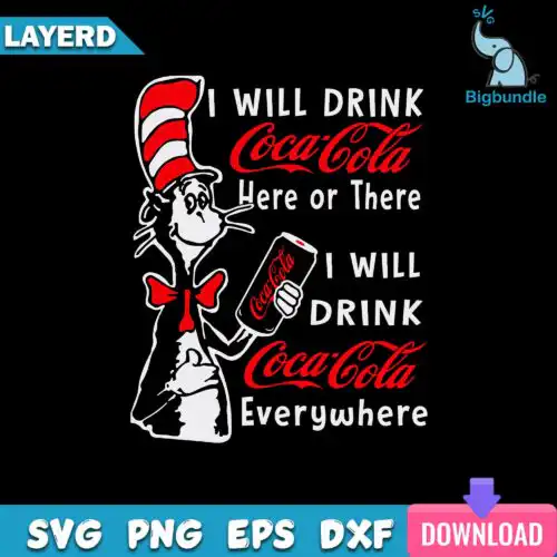 I Will Drink Coca Cola Here Or There I Will Drink Coca Cola Everywhere Svg, Funny Svg