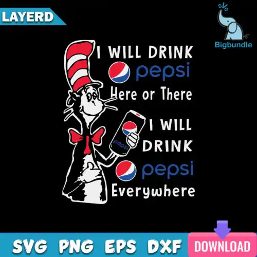 I Will Drink Pepsi Here Or There I Will Drink Pepsi Everywhere Svg, Funny Svg