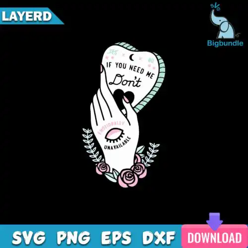 I You Need Me Don't Emotionally Unavailable Svg, Funny Svg