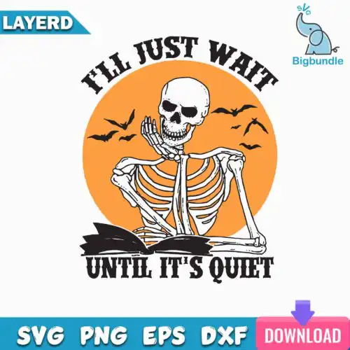 Funnyquotes_879.jpg I'll just wait until it's quiet svg, Halloween svg