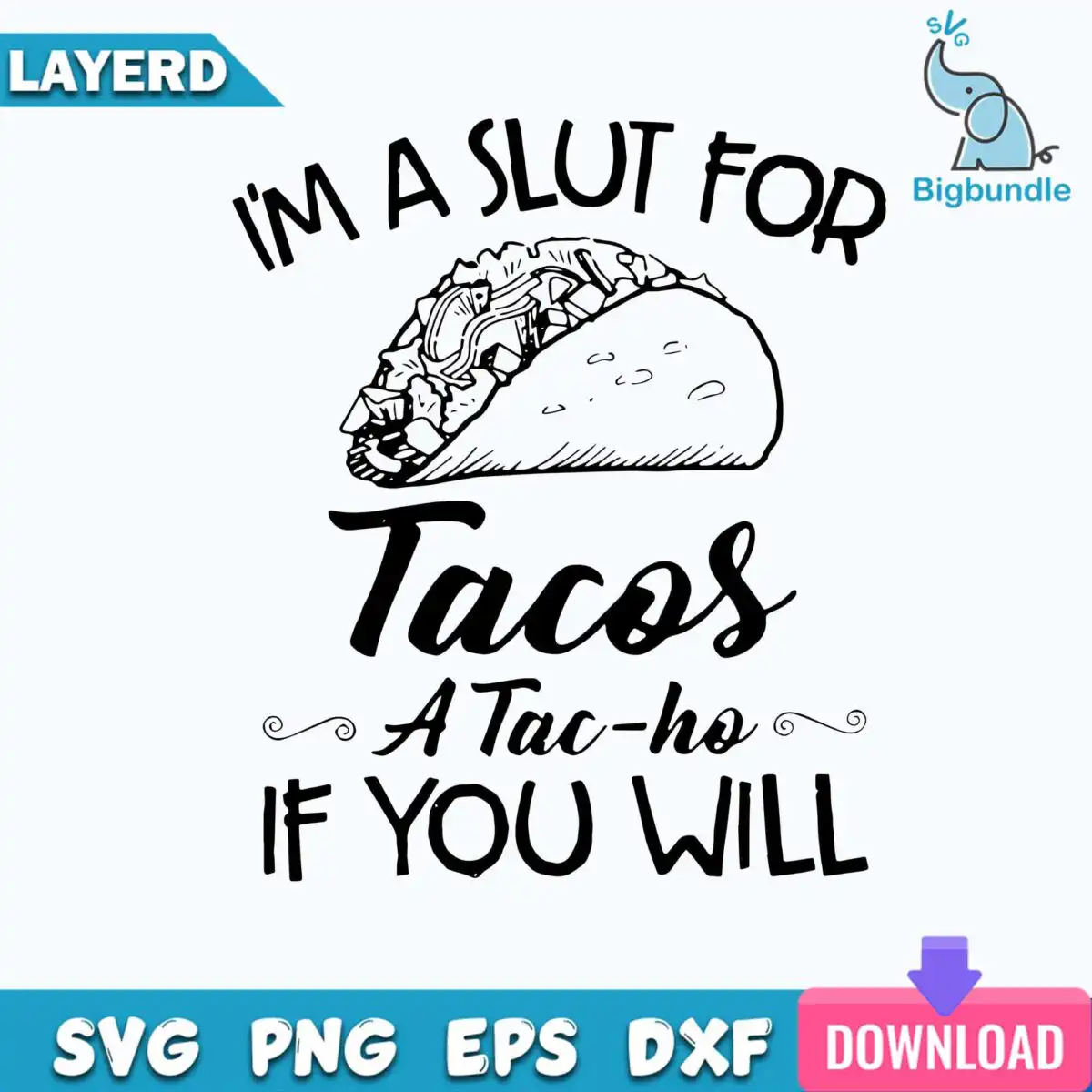 funnyquotes_888.jpg I'm A Slut For Tacos A Tac Ho Svg Funny Tacos Svg Tacos Food Svg