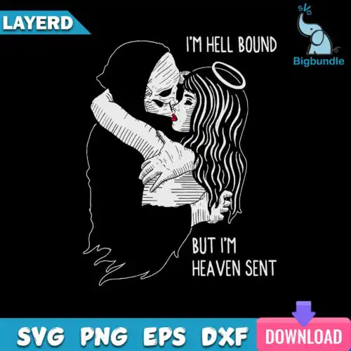 I'm Hell Bound But I'm Heaven Sent Svg, Funny Svg
