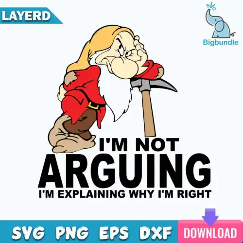 I'm Not Arguing I'm Explaning Why I'm Right Svg, Funny Svg
