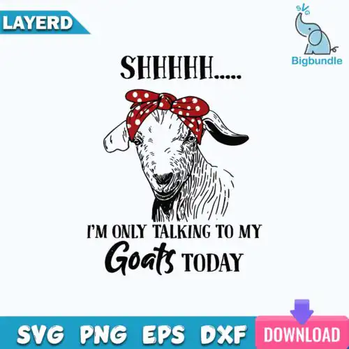 I'm Only Talking To My Goats Today Svg, Goat Today Svg
