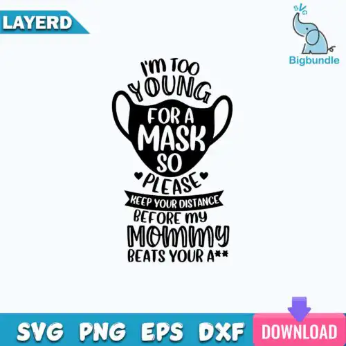 I'm Too Young For A Mask Svg, Funny Quote Svg